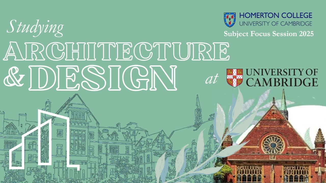 Studying Architecture & Design at the University of Cambridge: Subject Focus Session 2025