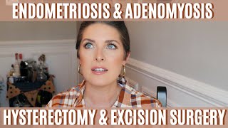 Part I: Hysterectomy & Excision Surgery for Endometriosis & Adenomyosis