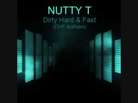 Nutty T - Dirty Hard & Fast (DHF Anthem) (Rev Bass Mix)
