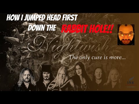 Nightwish!  WHY I JUMPED HEAD FIRST DOWN THE RABBIT HOLE!