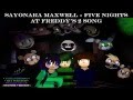 [ Sayonara Maxwell ] Five Nights at Freddy's 2 ...