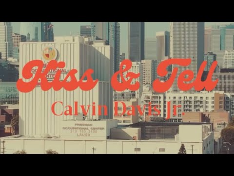 Calvin Davis Jr. - "Kiss & Tell” (Official Visual)