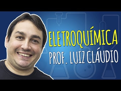 Eletroquímica: Introdução e pilhas - Química para o ENEM - Prof. Luiz Cláudio