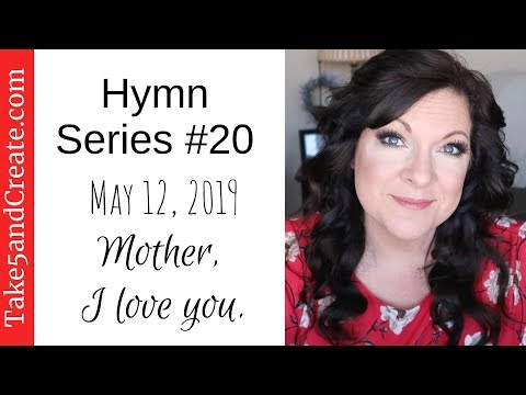 Hymn Series #20:  Mother, I love you