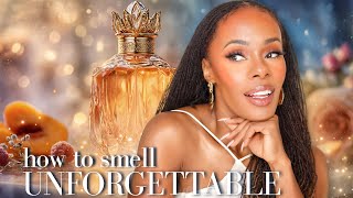 HOW TO SMELL UNFORGETTABLE