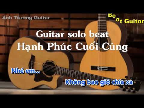 Karaoke Hạnh Phúc Cuối Cùng - Guitar Solo Beat Acoustic Anh Trường Guitar