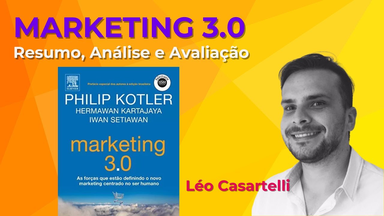 Marketing 3.0: Resumo, Análise e Avaliação do famoso livro de Philip Kotler