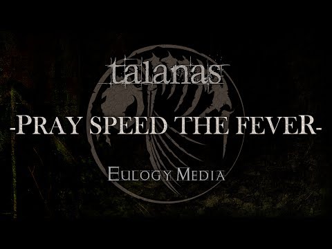 TALANAS - 'pray speed the fever' AUDIO (©2010 Eulogy Media Ltd.)