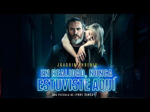 Trailer en español de En realidad, nunca estuviste aquí
