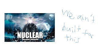 Nuclear Nightmare but we can&#39;t play like normal beings