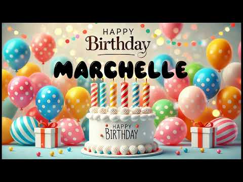 Happy Birthday MARCHELLE   Happy Birthday Song   Birthday Wishes   Birthday Party