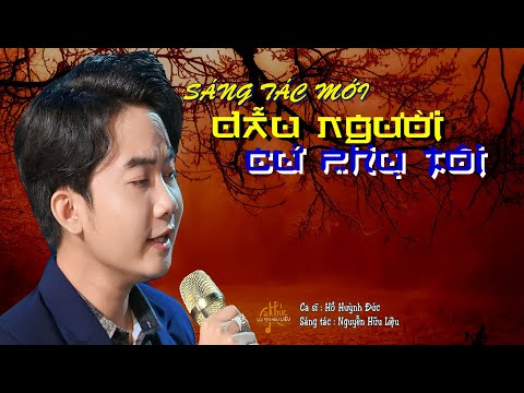 Dẫu người cứ phụ tôi - Hồ Huỳnh Đức