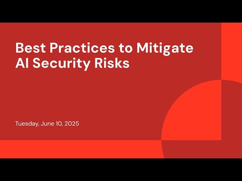 Watch: Best Practices to Mitigate AI Security Risks