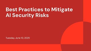 Best Practices to Mitigate AI Security Risks