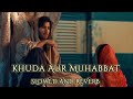 Khuda Aur Mohabbat [Slowed+Reverb] _ OST  Song_ Rahat Fateh Ali Khan _ Nish Asher