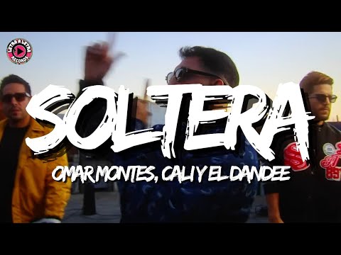 Omar Montes, Cali y el Dandee - SOLTERA (Letra/Lyrics)