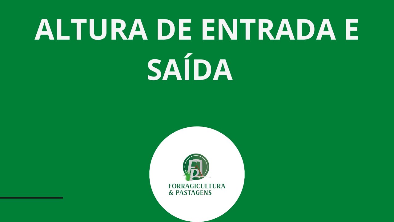 ALTURA DE ENTRADA E ALTURA DE SAÍDA NOS PASTOS
