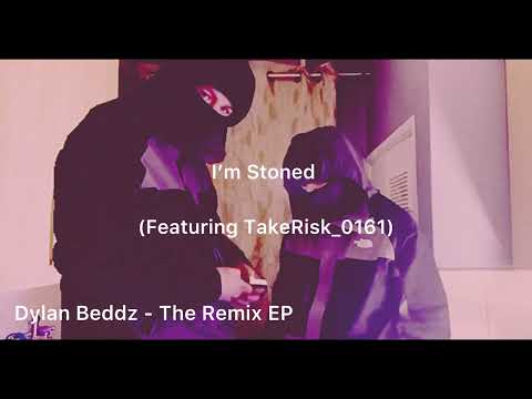 Dylan Beddz x TakeRisk_0161 - I’m Stoned (Audio) || The Remix EP