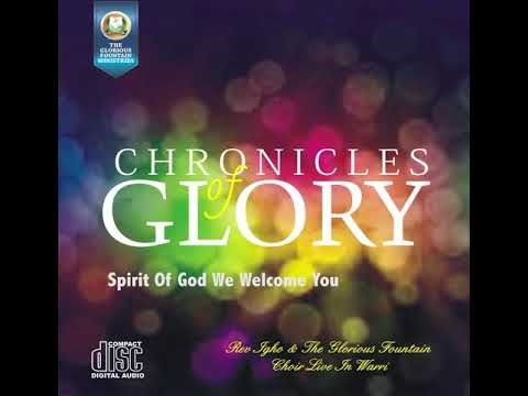 Spirit Of God We Welcome You - Pst. Igho & The Glorious Fountain Choir