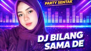 Download lagu PARTY SENTAK DJ BILANG SAMA DE 🔥🌴 BASSGANGGA (RENDY SR) mp3