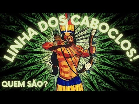 Linha dos Caboclos  -  Quem são?