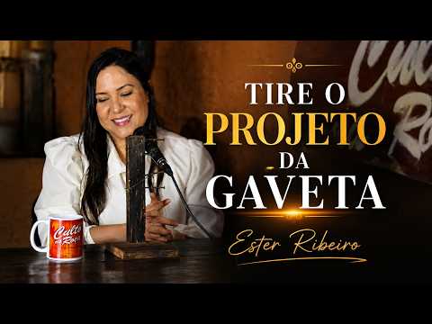 Tire o projeto da gaveta - Ester Ribeiro
