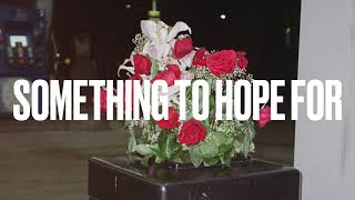 Something To Hope For Music Video