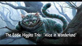 Sammy Fain: Alice in Wonderland - The Eddie Higgins Trio.