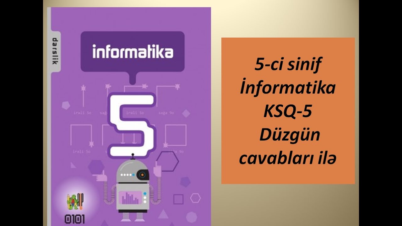 5-ci sinif İnformatika KSQ-5 Düzgün cavabları ilə