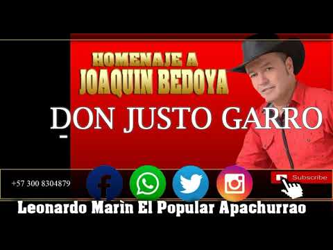 DON JUSTO GARRO - (Homenaje A Joaquin Bedoya) Leonardo Marìn El Popular Apachurrao