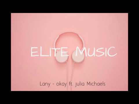 Lany - okay Ft. Julia Michaels