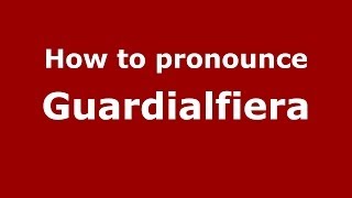 How to pronounce Guardialfiera