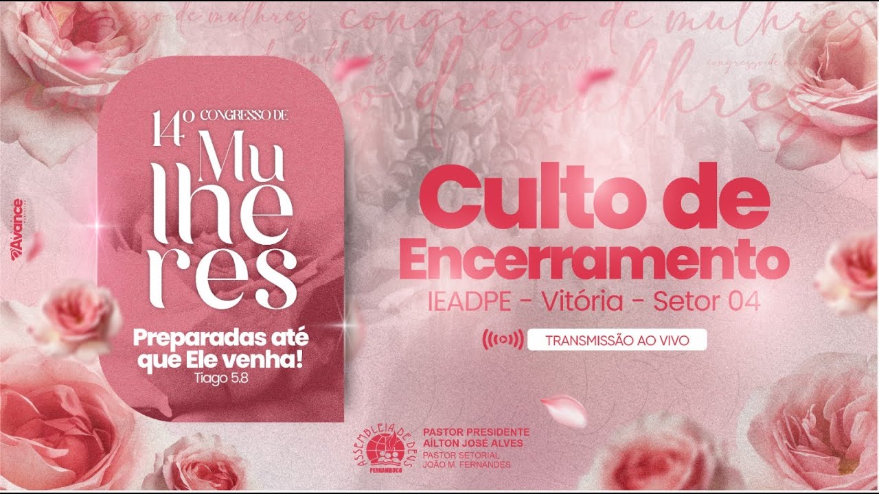 🔴 ENCERRAMENTO - 14º CONGRESSO DE MULHERES - 16/11/2024 - IEADPE VITÓRIA SETOR 4