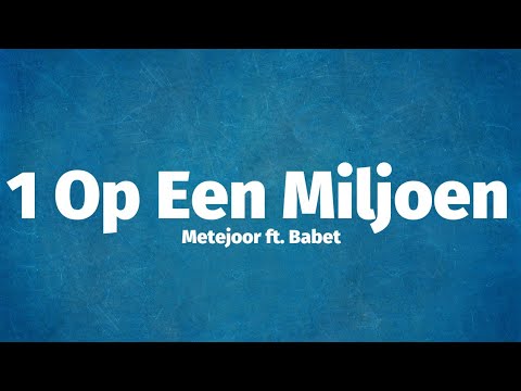 Metejoor ft. Babet - 1 Op Een Miljoen (Lyrics)