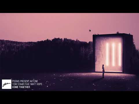 Poems Pres. Axtone | Tom Staar feat. Matt Hope - Come Together