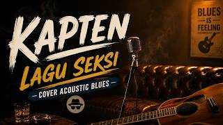 Download lagu Kapten - Lagu Seksi | Cover Acoustic Blues mp3