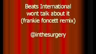 beats international - wont talk about it (frankie foncett remix)