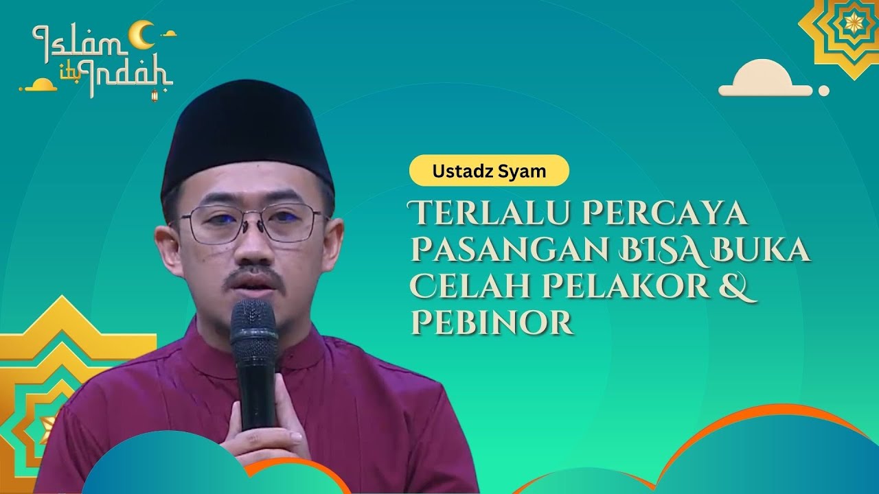 Terlalu Percaya Pasangan Bisa Buka Celah Pelakor & Pebinor - Ceramah Ust. Syam
