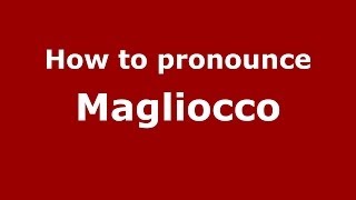 How to pronounce Magliocco