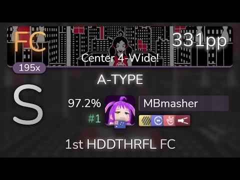MBmasher | Tanaka Hirokazu - A-TYPE [Center 4-Wide!] 1st +HDDTHRFL FC 97.2% {#1 331pp FC} - osu!