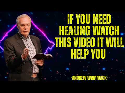 If You Need Healing Watch This Video It Will Help You - Andrew Wommack 2025