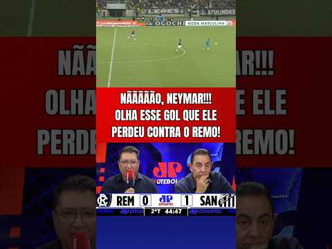 NÃÃÃÃÃÃO, NEYMAR! OLHA O GOL QUE ELE PERDEU CARA A CARA EM REMO X SANTOS!
