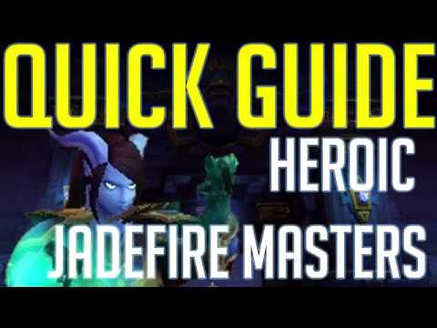 Quick Guide Heroic Jadefire Masters