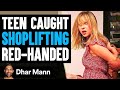 TEEN CAUGHT SHOPLIFTING Red-Handed, She Lives To Regret It | Dhar Mann
