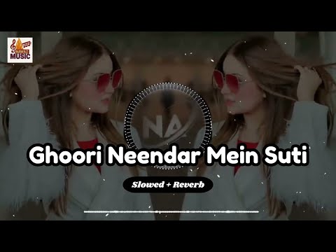 Ghoori Neendar Mein Suti (Slowed + Reverb) | Naseebo Lal | Nawaz Music
