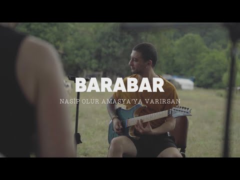 BARABAR - Nasip Olur Amasya'ya Varırsan