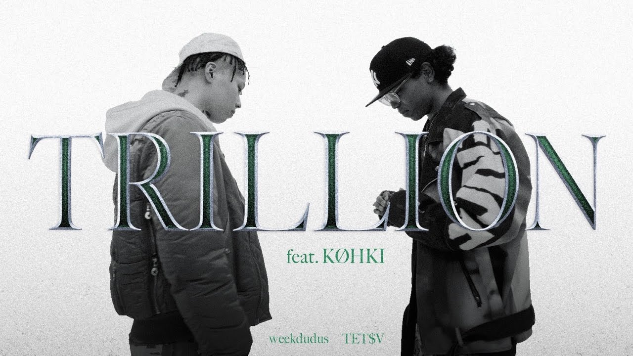 week dudus & TET$V - "TRILLION"(feat. KØHKI)