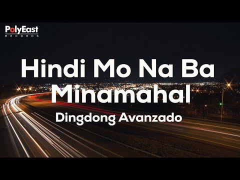 Dingdong Avanzado - Hindi Mo Na Ba Minamahal - (Official Lyric Video)