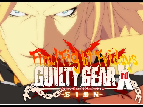 Final Fight Fridays | Guilty Gear Xrd Netplay Pt. 1