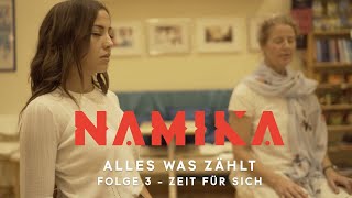 Zeit für sich - Folge 3 - Alles was zählt | Namika